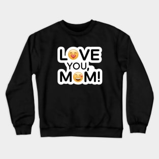 Love you Mom Crewneck Sweatshirt
